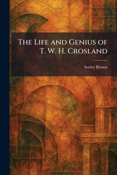 The Life and Genius of T. W. H. Crosland