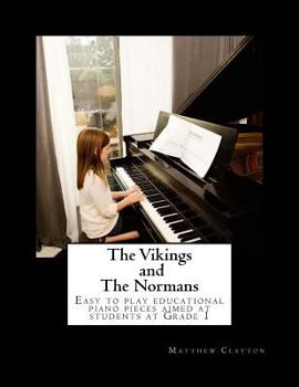 Paperback The Vikings and The Normans: Easy to play educational piano pieces aimed at students at Grade 1 Book