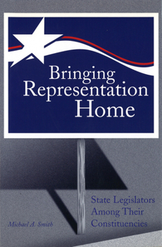 Hardcover Bringing Representation Home: State Legislators Among Their Constituencies Book