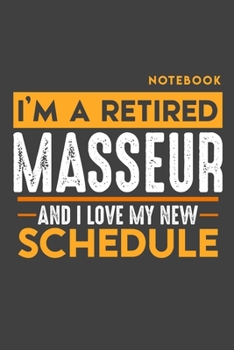 Notebook MASSEUR: I'm a retired MASSEUR and I love my new Schedule - 120 dotgrid Pages - 6" x 9" - Retirement Journal