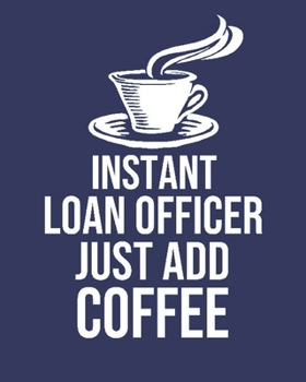 Instant Loan officer Just Add Coffee: Calendar 2020, Monthly & Weekly Planner Jan. - Dec. 2020
