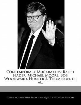 Paperback Contemporary Muckrakers: Ralph Nader, Michael Moore, Bob Woodward, Hunter S. Thompson, Et. Al. Book