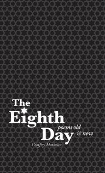 Hardcover The Eighth Day: Poems Old and New Book