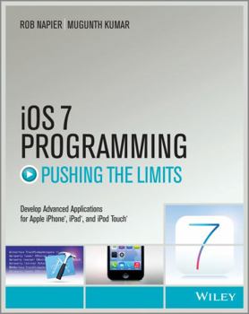Paperback IOS 7 Programming Pushing the Limits: Develop Advance Applications for Apple Iphone, Ipad, and iPod Touch Book