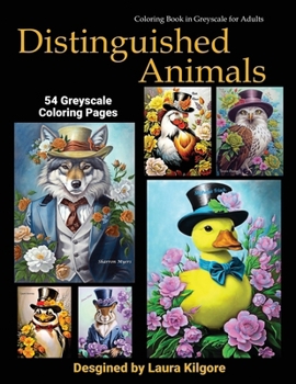 Paperback Distinguished Animals: 54-Page Coloring Book in Greyscale for Adults. The theme for this book is about animals with a distinguished look to t Book