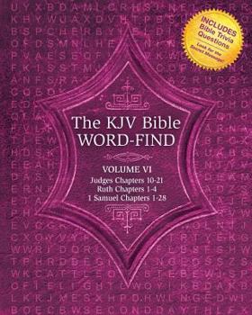 Paperback The KJV Bible Word-Find: Volume 6, Judges Chapters 10-21, Ruth Chapters 1-4, 1 Samuel Chapters 1-28 Book