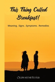 Paperback This Thing Called Breakfast!: Meaning, Signs, Symptoms and Remedies Book