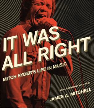 Hardcover It Was All Right: Mitch Ryder's Life in Music Book