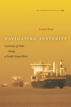 Navigating Austerity: Currents of Debt along a South Asian River - Book  of the Anthropology of Policy