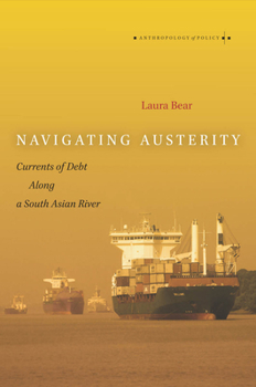 Paperback Navigating Austerity: Currents of Debt Along a South Asian River Book