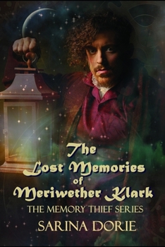 The Lost Memories of Meriwether Klark - Book #4 of the Memory Thief