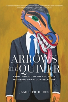 Paperback Arrows in a Quiver: From Contact to the Courts in Indigenous-Canadian Relations Book