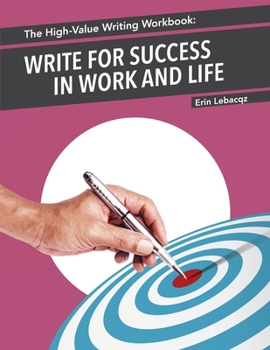 Paperback The High-Value Writing Workbook: Write for Success in Work and Life Book