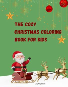 The Cozy Christmas Coloring Book For Kids
