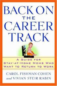 Hardcover Back on the Career Track: A Guide for Stay-At-Home Moms Who Want to Return to Work Book