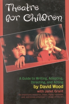 Hardcover Theatre for Children: A Guide to Writing, Adapting, Directing, and Acting Book
