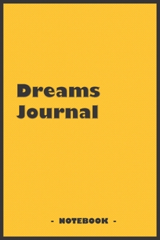 Dreams Journal - To draw and note down your dreams memories, emotions and interpretations: 6"x9" notebook with 110 blank lined pages