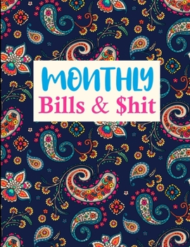 Paperback Monthly Bills & $hit: Simple Monthly Budget Planner (Undated - Start Any Time) Paycheck Bill Tracker (Budget Planning) Personal or Business Book