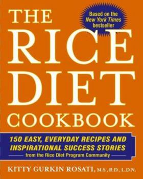 Hardcover The Rice Diet Cookbook: 150 Easy, Everyday Recipes and Inspirational Success Stories from the Rice Diet Program Community Book