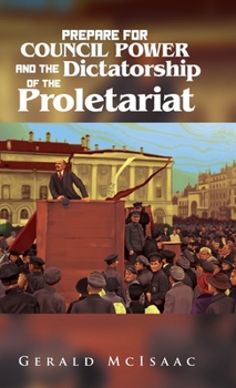 Hardcover Prepare For Council Power and the Dictatorship of the Proletariat Book