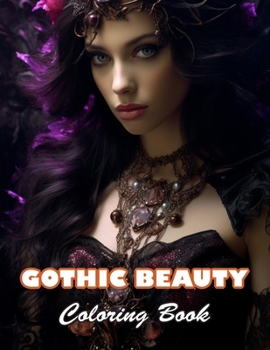 Gothic Beauty Coloring Book: High Quality +100 Beautiful Designs for All Ages