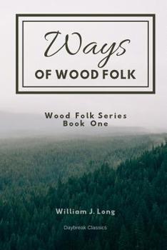 Ways of Wood Folk - Book #1 of the Wood Folk