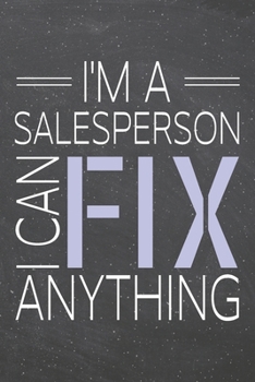I'm a Salesperson I Can Fix Anything: Salesperson Dot Grid Notebook, Planner or Journal | Size 6 x 9 | 110 Dotted Pages | Office Equipment, Supplies | ... Gift Idea for Christmas or Birthday