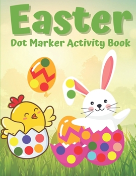 Paperback Easter Dot Marker Activity Book: Easy Guided BIG DOTS. Happy Easter Dot Markers Activity Book Ages 2+ Book