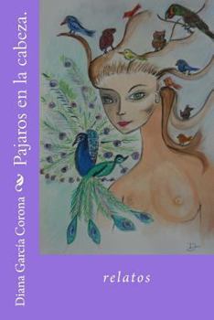 Paperback Pajaros En La Cabeza.: Relatos. [Spanish] Book