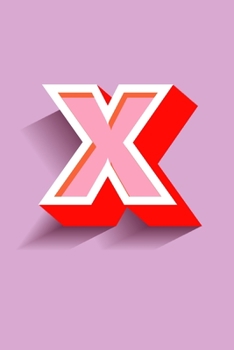 X: Modern Initial Monogram Letter X College Ruled Notebook. Pretty Personalized Gift Lined Journal & Diary for Writing & Note Taking for Teen Girls ... Bold Pastel Pink, Purple & Red Hipster Print