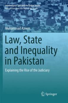 Paperback Law, State and Inequality in Pakistan: Explaining the Rise of the Judiciary Book