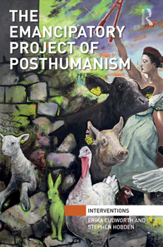 Paperback The Emancipatory Project of Posthumanism Book