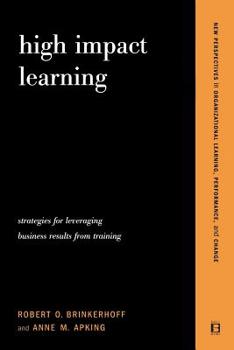 Paperback High Impact Learning: Strategies For Leveraging Performance And Business Results From Training Investments Book