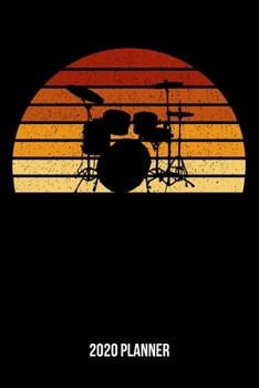 Paperback 2020 Planner: Vintage Sunset Drumming Weekly & Monthly Planner 2020 - 52 Week Calendar 6 x 9 Organizer - Gift For Drummers And Percu Book