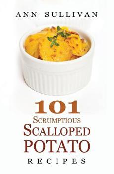 Paperback 101 Scrumptious Scalloped Potato Recipes Book