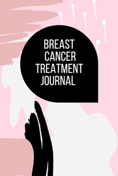 Paperback Breast Cancer Treatment Journal: Planner and Journal with 63 questions you need to ask your doctor about your breast cancer therapy Book