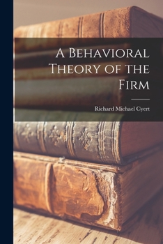 Paperback A Behavioral Theory of the Firm Book