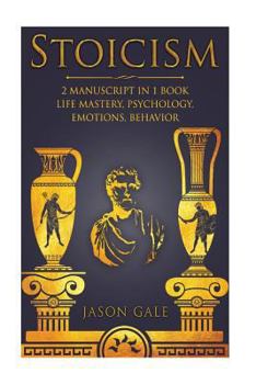 Paperback Stoicism 2 Manuscript in 1 Book: Life Mastery, Psychology, Emotions, Behavior Book