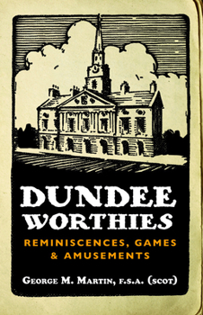 Paperback Dundee Worthies: Reminiscences, Games and Amusements Book