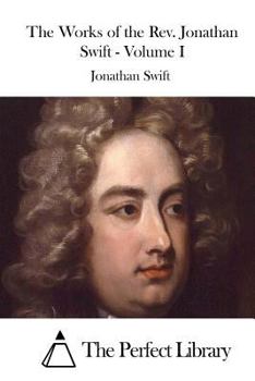 Paperback The Works of the Rev. Jonathan Swift - Volume I Book