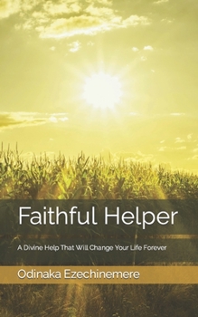 Paperback Faithful Helper: A Divine Help That Will Change Your Life Forever Book