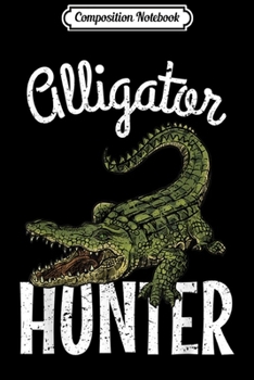 Paperback Composition Notebook: Alligator Sport Hunter Journal/Notebook Blank Lined Ruled 6x9 100 Pages Book