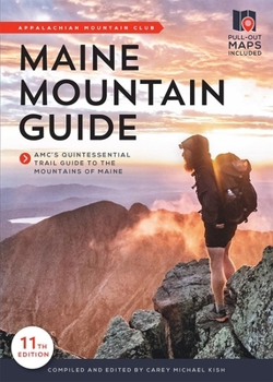 Paperback Maine Mountain Guide: Amc's Comprehensive Guide to the Hiking Trails of Maine, Featuring Baxter State Park and Acadia National Park Book