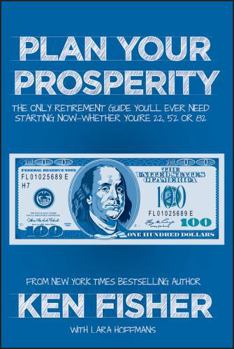 Hardcover Plan Your Prosperity: The Only Retirement Guide You'll Ever Need, Starting Now--Whether You're 22, 52 or 82 Book