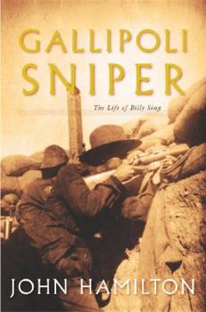 Hardcover Gallipoli Sniper: The Life of Billy Sing Book