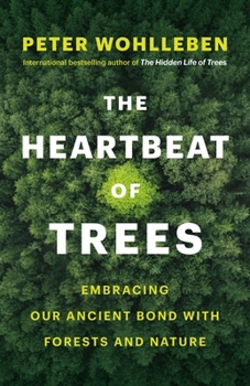 Hardcover The Heartbeat of Trees: Embracing Our Ancient Bond with Forests and Nature Book
