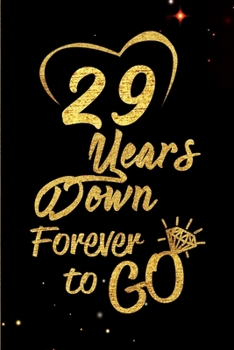 29 Years Down Forever to Go: Blank Lined Journal, Notebook - Perfect 29th Anniversary Romance Party Funny Adult Gag Gift for Couples & Friends. ... Thanksgiving. Alternative to Wedding Card