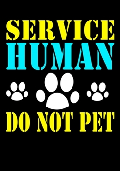 Paperback Service human do not pet: Journal/Notebook to Write & Keep track daily activities - 7x10 Composition Blank Book Gift for Mom, Dad, Students Book