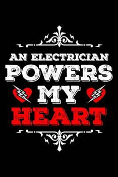 Paperback Electrician Powers My Heart: Notebook for Electricians' Wife Girlfriend Fiancee Wife Electrician 6x9 in Dotted Book