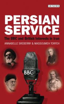 Hardcover Persian Service: The BBC and British Interests in Iran Book